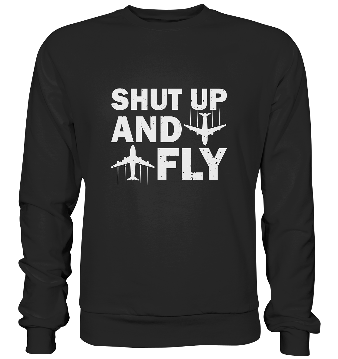 SHUT UP - Basic Sweatshirt