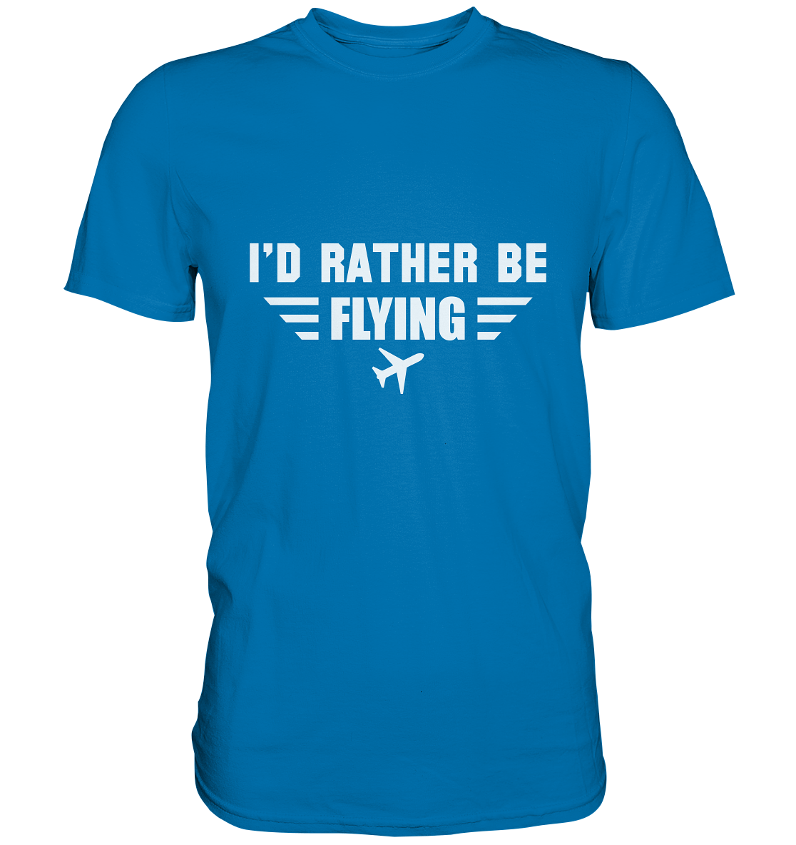 I´D RATHER BE FLYING - Classic Shirt