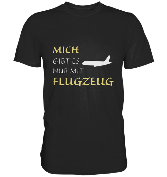 NUR MIT FLUGZEUG - Classic Shirt