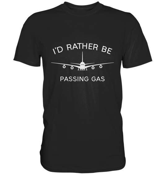 I`D RATHER BE PASSING GAS - Classic Shirt