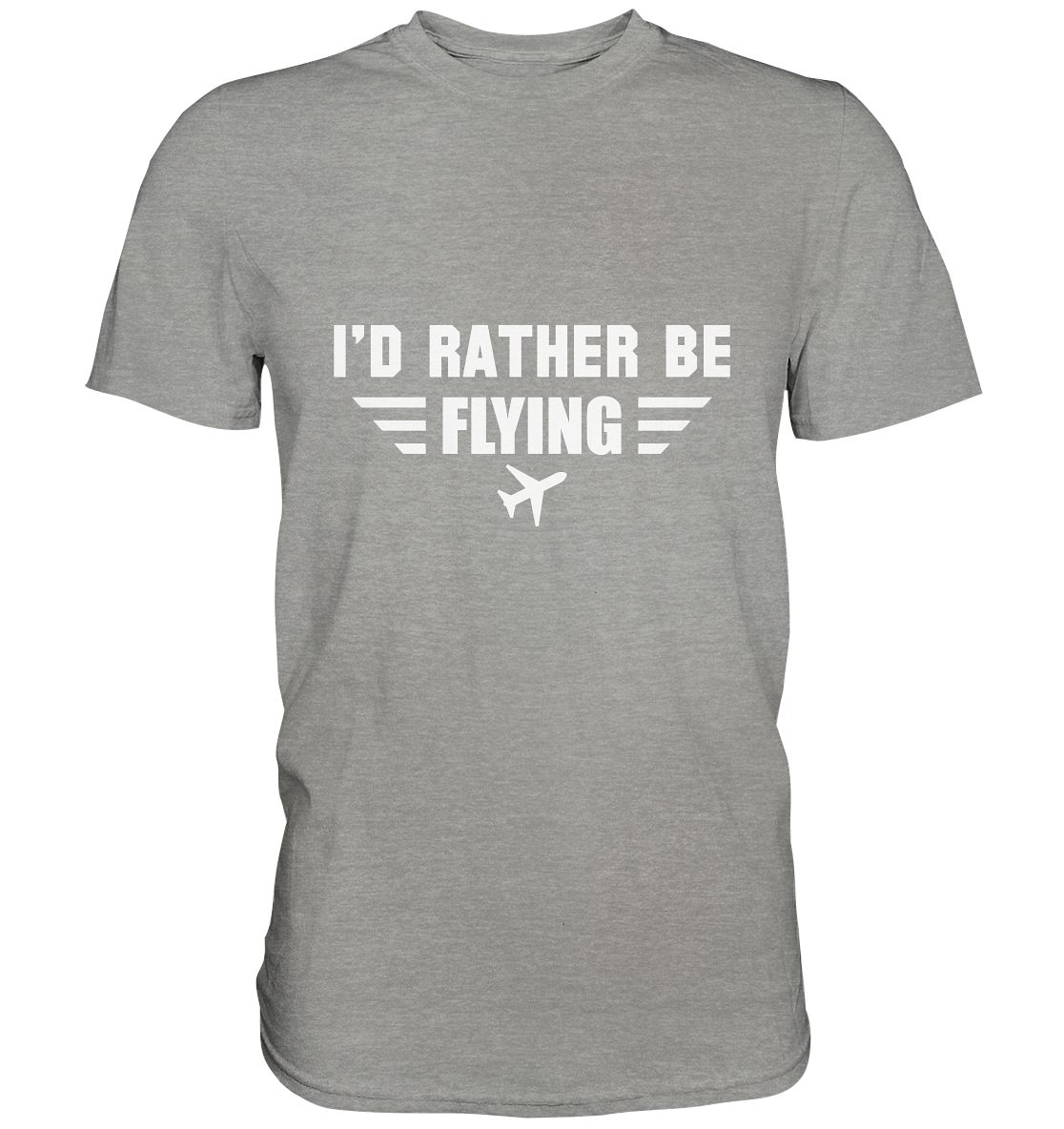 I´D RATHER BE FLYING - Classic Shirt