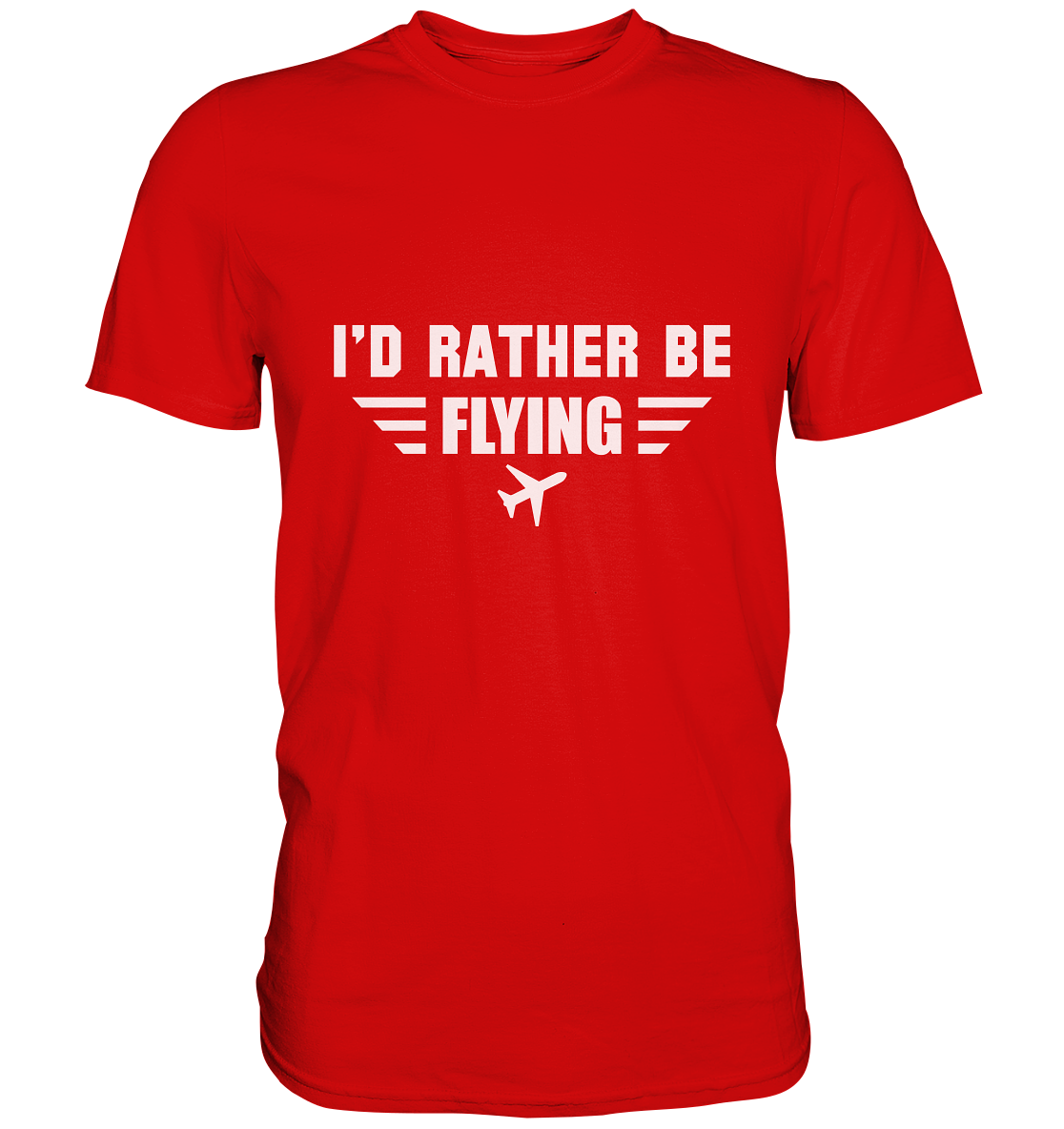 I´D RATHER BE FLYING - Classic Shirt